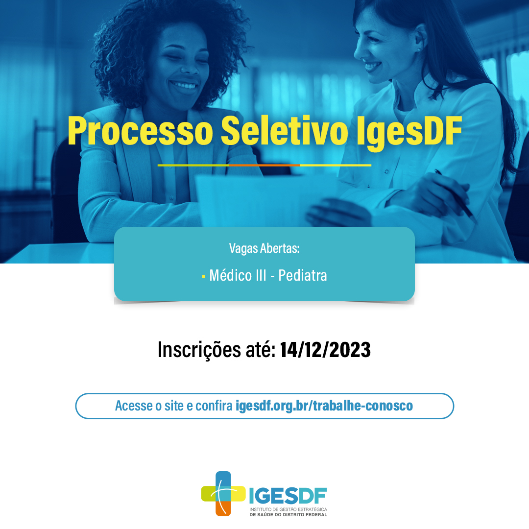 Inscri Es Abertas Processo Seletivo Para M Dicos Pediatras No Igesdf